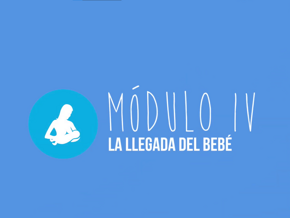 Modulo IV | La llegada del bebé Modulo IV | La llegada del bebé