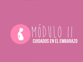 Módulo II | Cuidados en el embarazo Módulo II | Cuidados en el embarazo