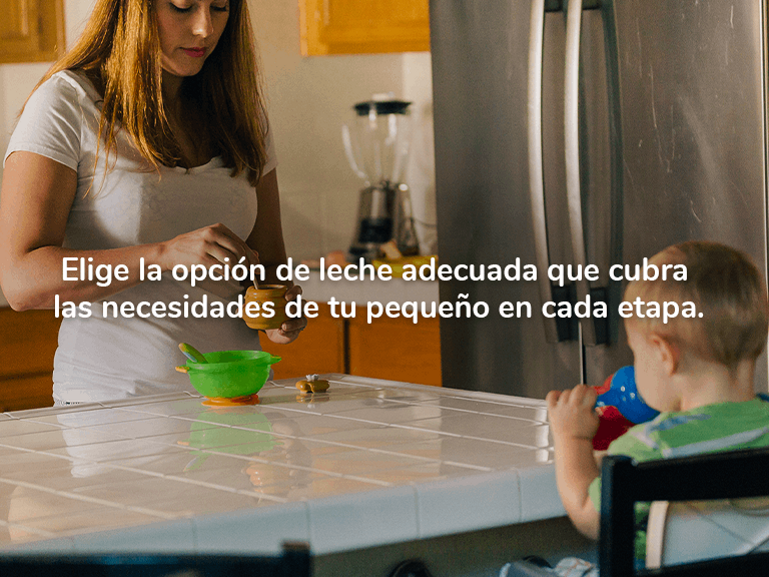 Elige la opción de leche adecuada   que cubra las necesidades de tu pequeño en cada etapa.