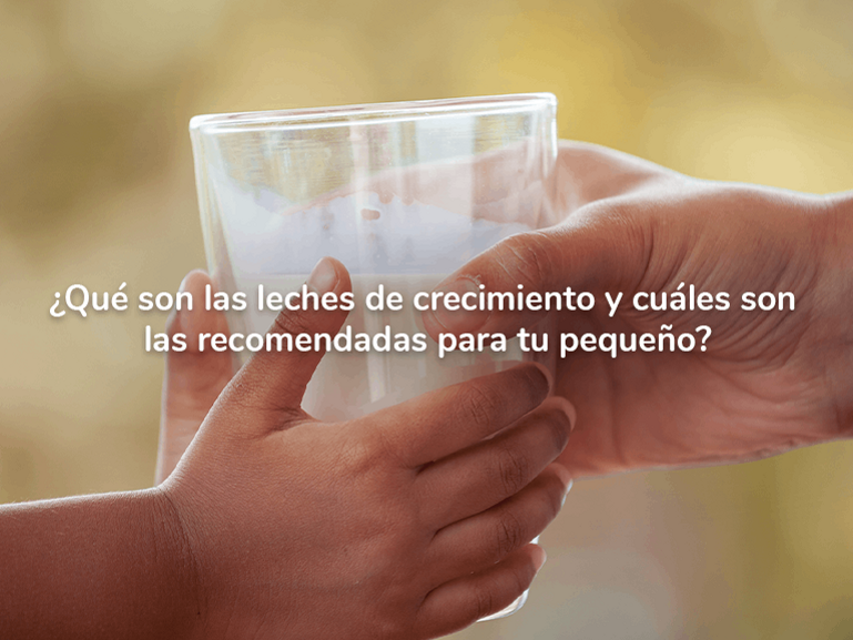¿Qué son las leches de crecimiento y cuales son las recomendadas para tu pequeño? 